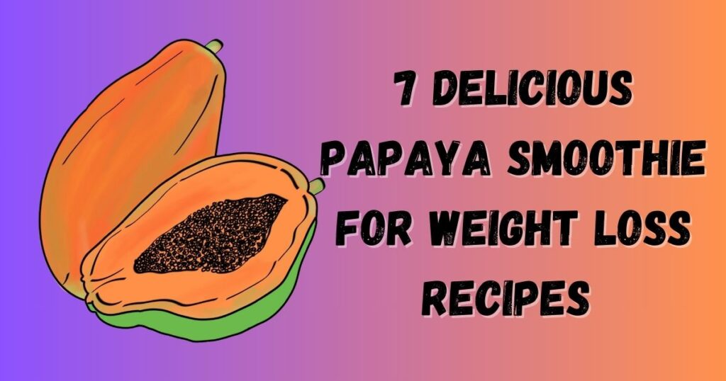 Papaya Smoothie for Weight Loss